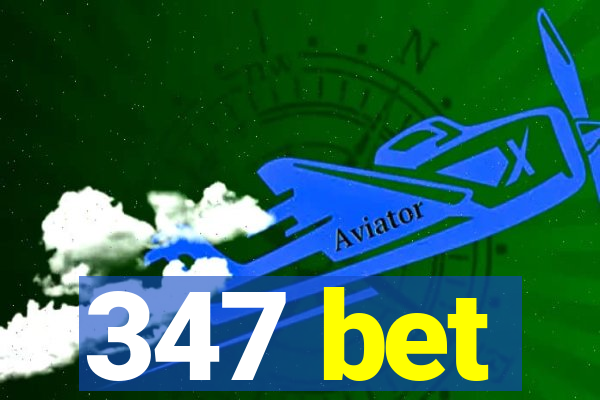 347 bet